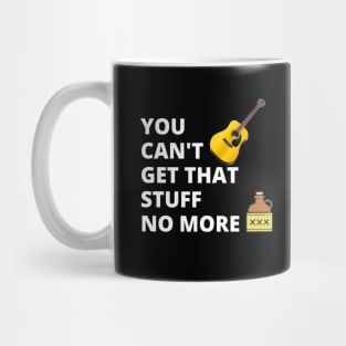 You Can't Get That Stuff No More Mug